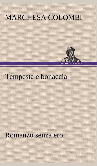 Marchesa Colombi - Tempesta e bonaccia Romanzo senza eroi, Inbunden