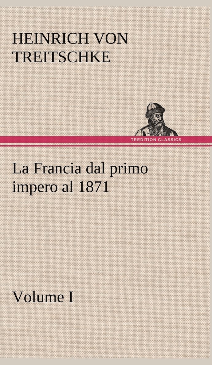 La Francia dal primo impero al 1871 Volume I 1