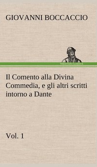 bokomslag Il Comento alla Divina Commedia, e gli altri scritti intorno a Dante, vol. 1