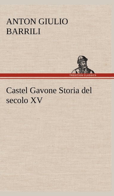 bokomslag Castel Gavone Storia del secolo XV