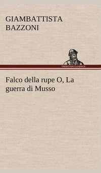 bokomslag Falco della rupe O, La guerra di Musso