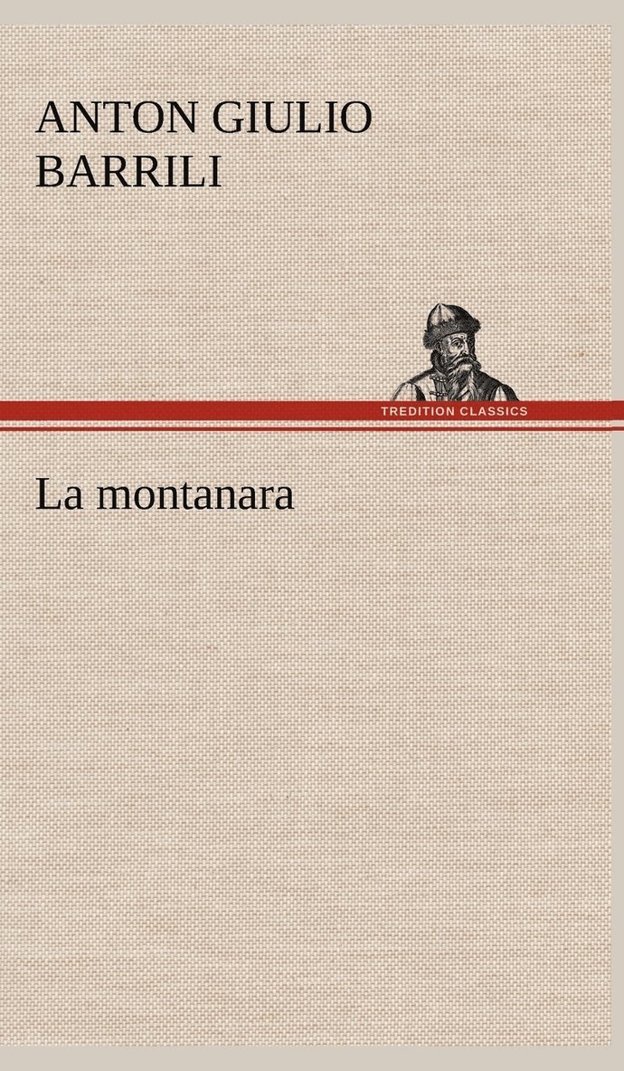 Anton Giulio Barrili - La montanara, Inbunden