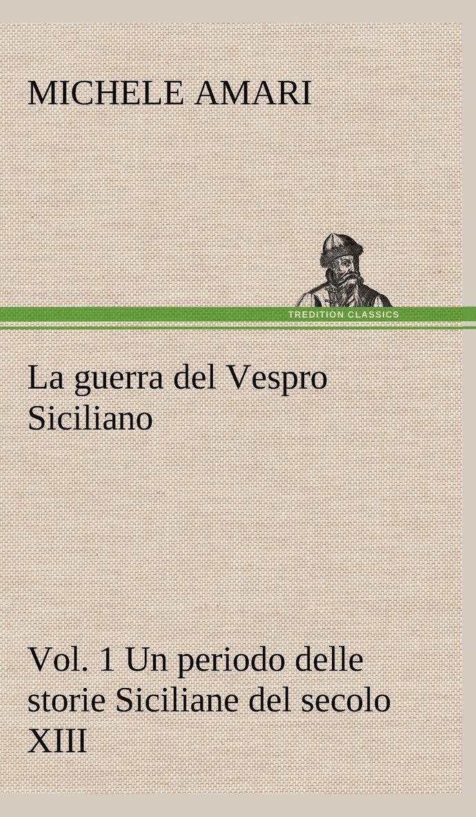 La guerra del Vespro Siciliano vol. 1 Un periodo delle storie Siciliane del secolo XIII 1