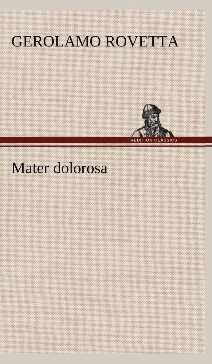 Gerolamo Rovetta - Mater dolorosa, Inbunden
