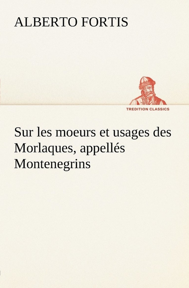 Sur les moeurs et usages des Morlaques, appells Montenegrins 1