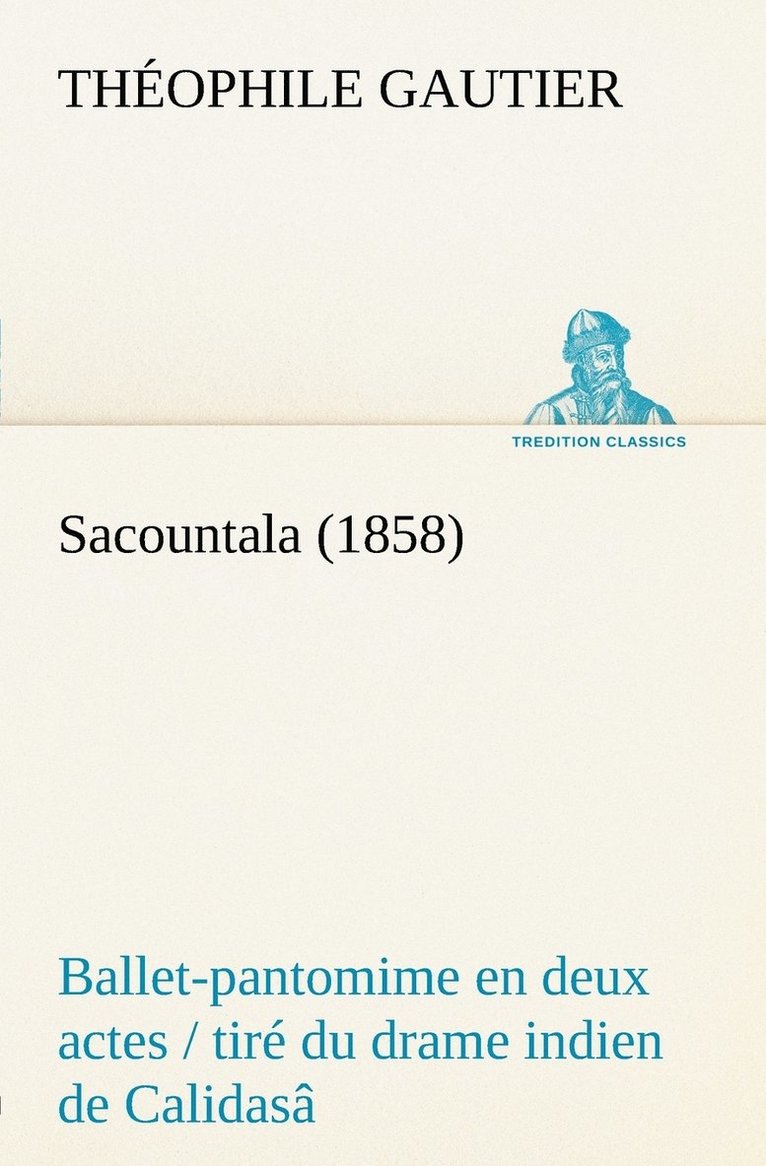 Sacountala (1858) ballet-pantomime en deux actes / tir du drame indien de Calidas 1