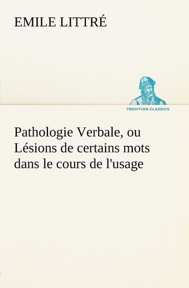 bokomslag Pathologie Verbale, ou Lsions de certains mots dans le cours de l'usage