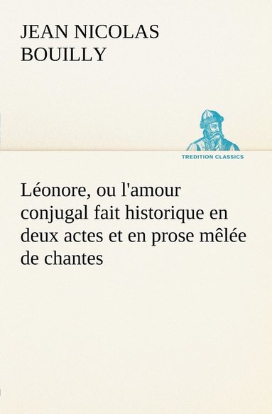 bokomslag Lonore, ou l'amour conjugal fait historique en deux actes et en prose mle de chantes