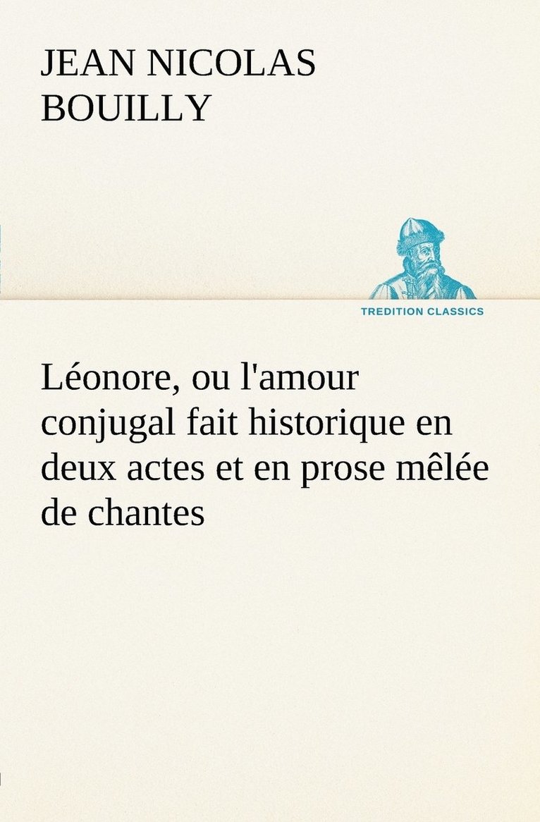 Lonore, ou l'amour conjugal fait historique en deux actes et en prose mle de chantes 1