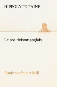 bokomslag Le positivisme anglais Etude sur Stuart Mill