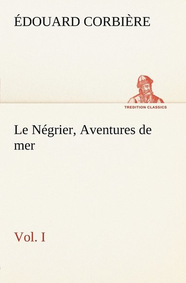 bokomslag Le Ngrier, Vol. I Aventures de mer