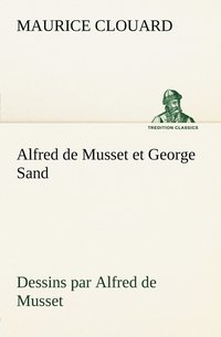 bokomslag Alfred de Musset et George Sand dessins par Alfred de Musset