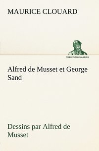 bokomslag Alfred de Musset et George Sand dessins par Alfred de Musset