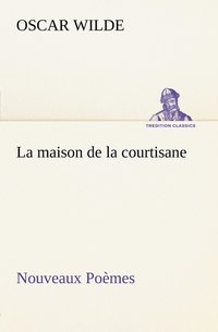 bokomslag maison de la courtisane Nouveaux Poèmes