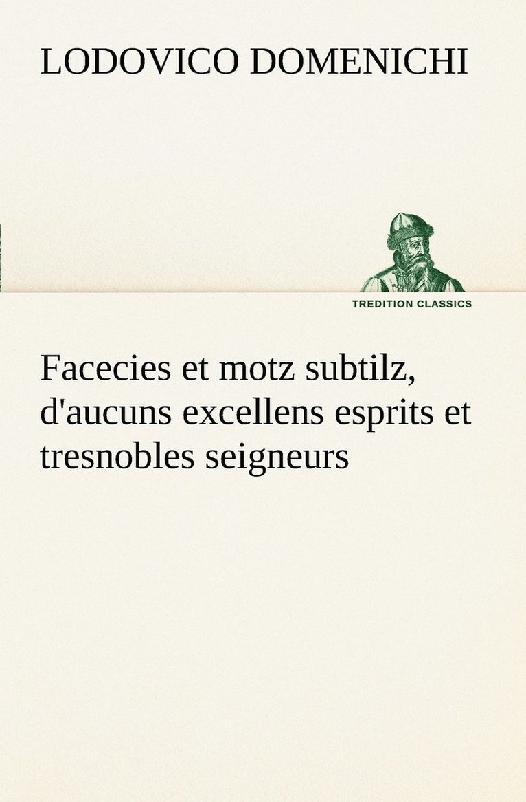 Facecies et motz subtilz, d'aucuns excellens esprits et tresnobles seigneurs 1