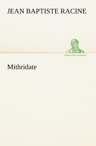 Jean Baptiste Racine - Mithridate, Häftad
