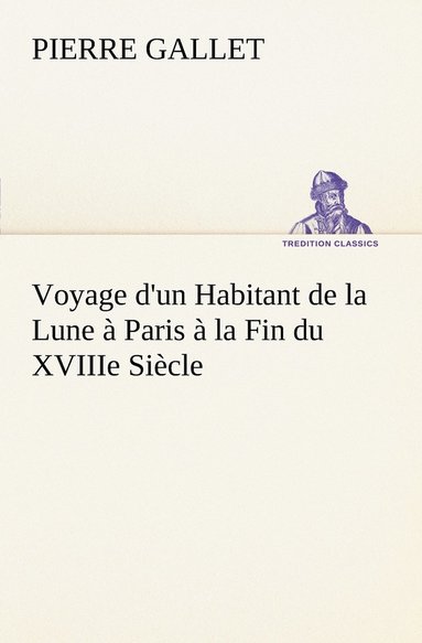 bokomslag Voyage d'un Habitant de la Lune à Paris à la Fin du XVIIIe Siècle