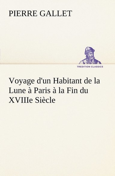 bokomslag Voyage d'un Habitant de la Lune  Paris  la Fin du XVIIIe Sicle