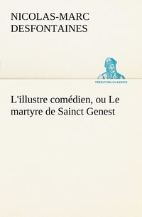bokomslag L'illustre comedien, ou Le martyre de Sainct Genest