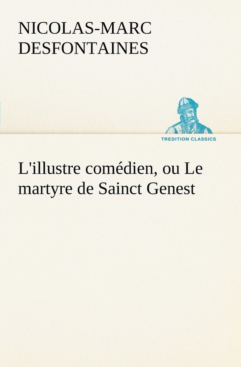 L'illustre comedien, ou Le martyre de Sainct Genest 1