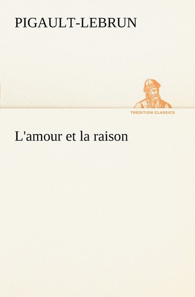 bokomslag L'amour et la raison