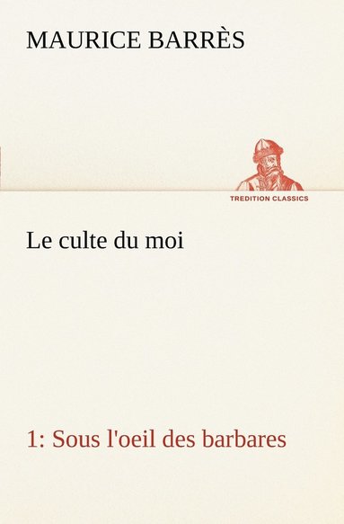 bokomslag culte du moi 1 Sous l'oeil des barbares