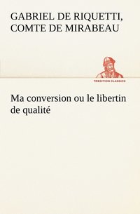 bokomslag Ma conversion ou le libertin de qualité