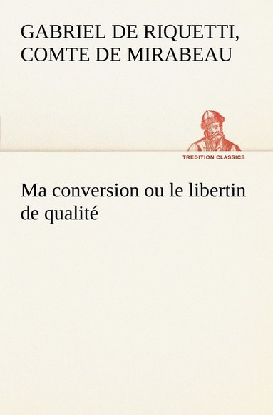 bokomslag Ma conversion ou le libertin de qualité