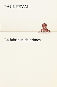 bokomslag La fabrique de crimes