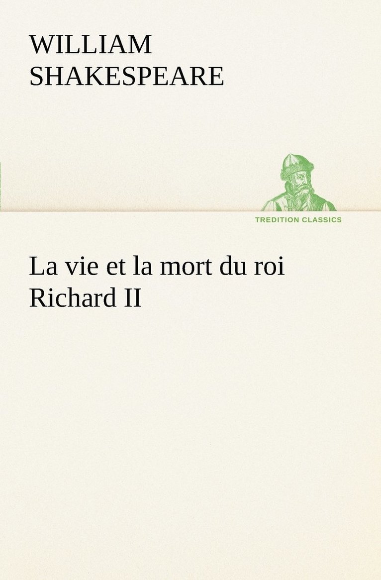 La vie et la mort du roi Richard II 1
