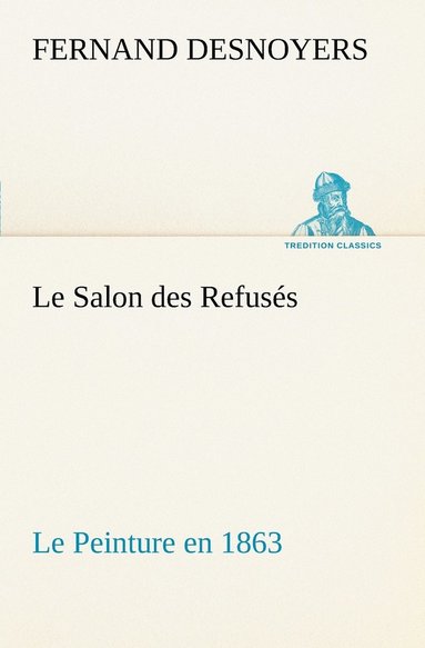 bokomslag Le Salon des Refuss Le Peinture en 1863