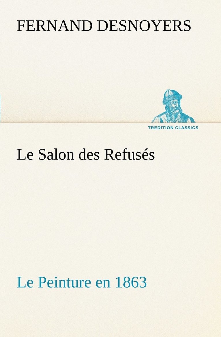 Le Salon des Refuss Le Peinture en 1863 1