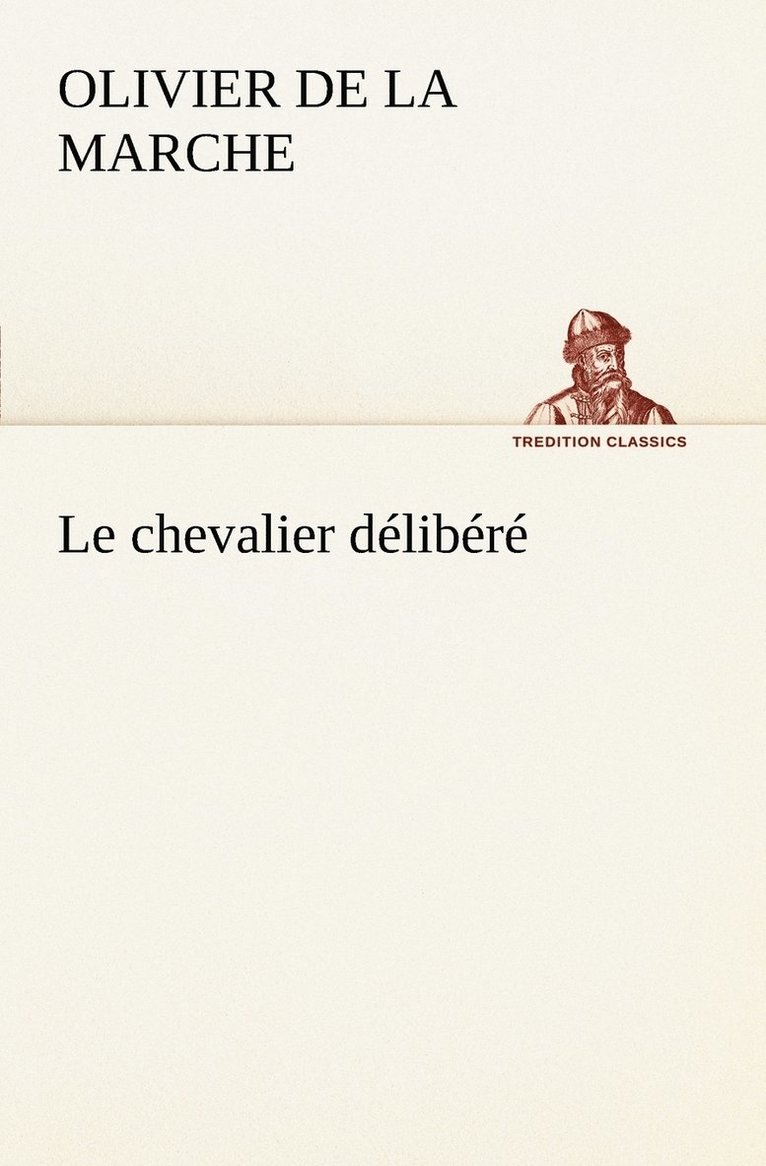 Olivier De La Marche, Olivier de La Marche - chevalier délibéré, Häftad
