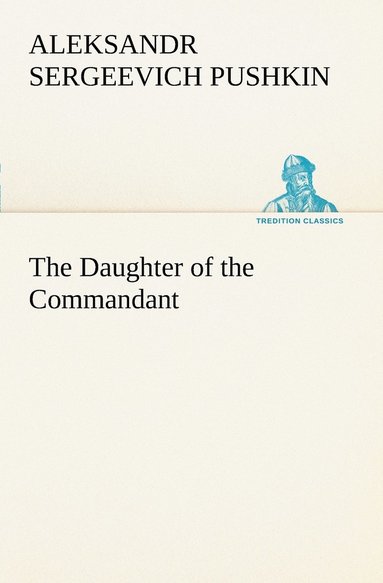 Aleksandr Sergeevich Pushkin - Daughter of the Commandant, Häftad