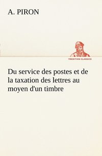 bokomslag Du service des postes et de la taxation des lettres au moyen d'un timbre