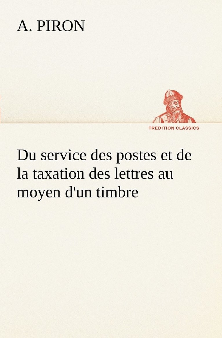 Du service des postes et de la taxation des lettres au moyen d'un timbre 1