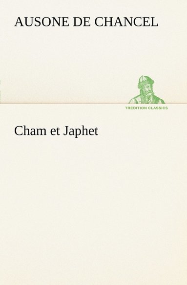 bokomslag Cham et Japhet, ou De l'migration des ngres chez les blancs considre comme moyen providentiel de rgnrer la race ngre et de civiliser l'Afrique intrieure.