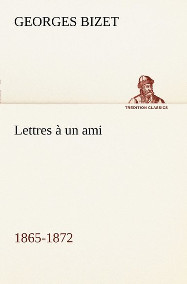 bokomslag Lettres  un ami, 1865-1872