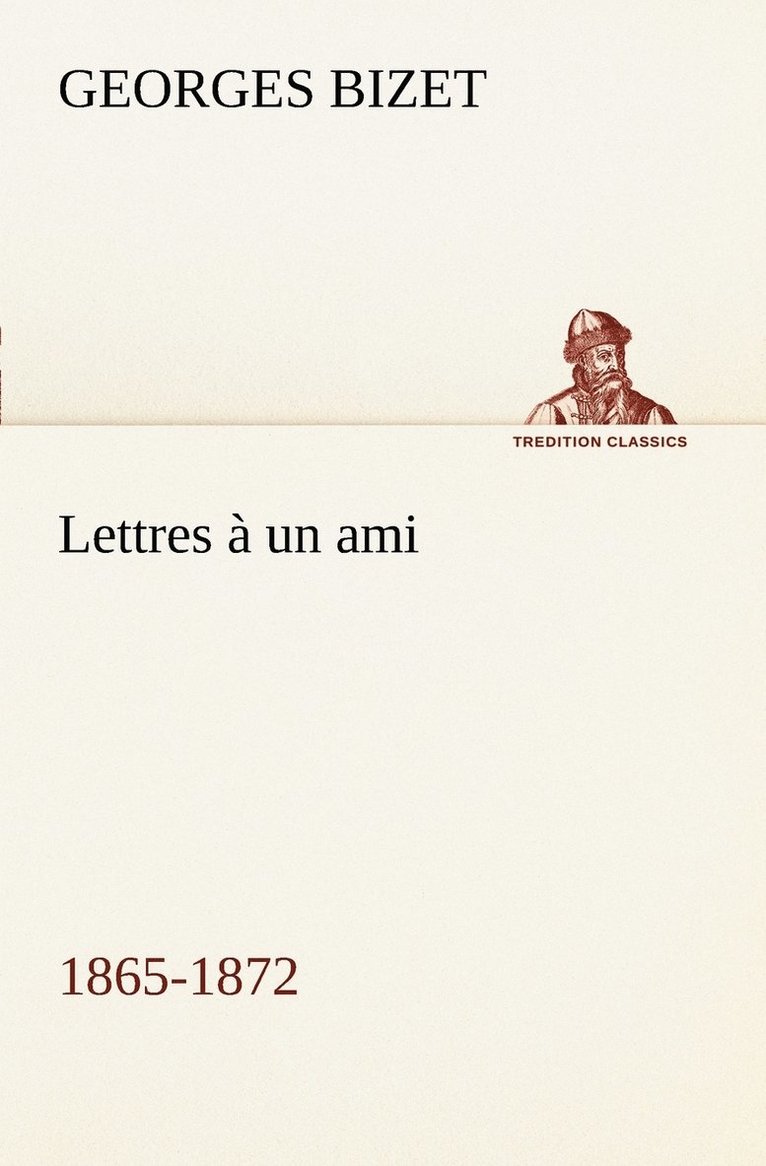 Georges Bizet - Lettres à un ami, 1865-1872, Häftad