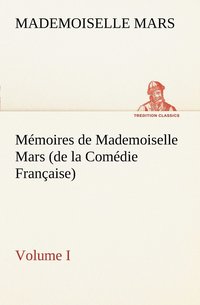 bokomslag Mmoires de Mademoiselle Mars (volume I) (de la Comdie Franaise)