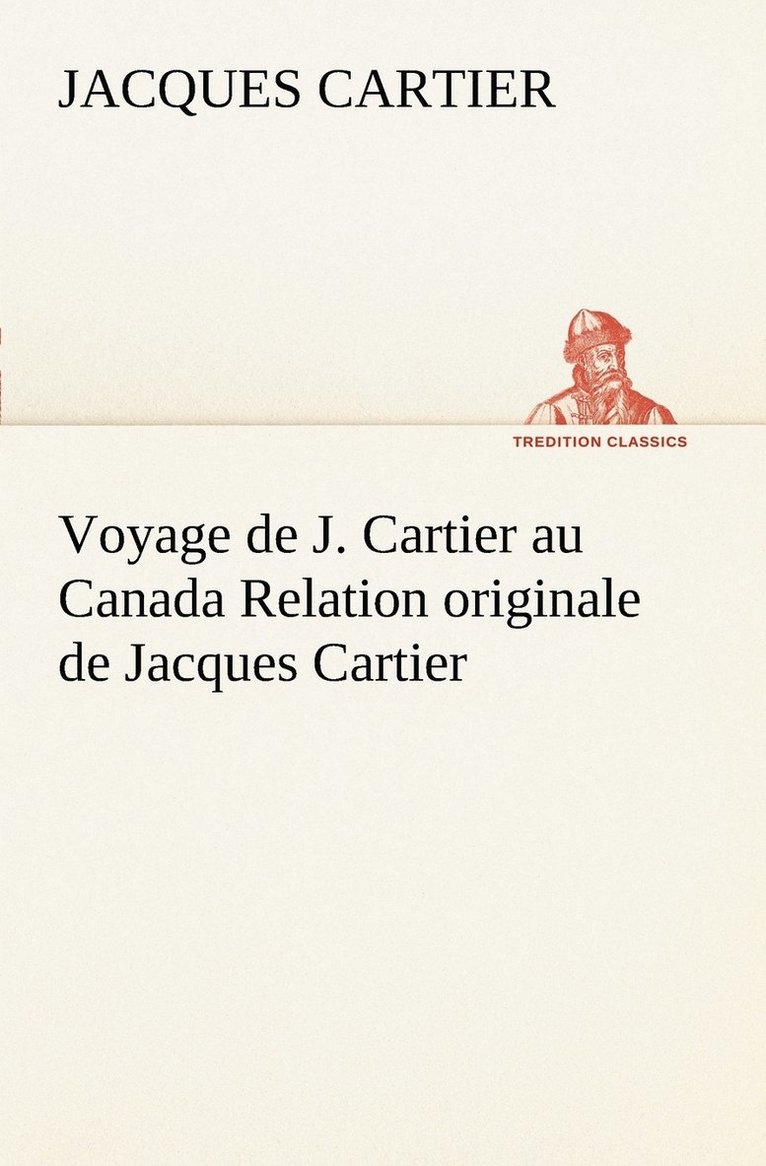 Voyage de J. Cartier au Canada Relation originale de Jacques Cartier 1