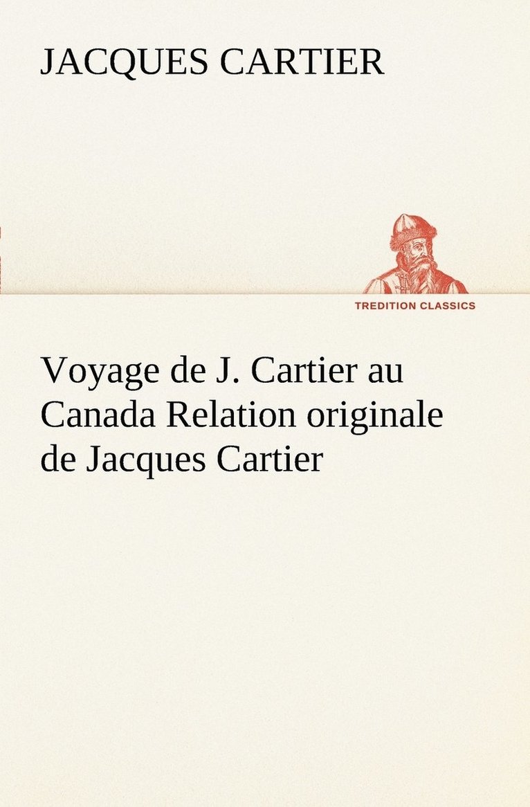 Jacques Cartier - Voyage de J. Cartier au Canada Relation originale de Jacques Cartier, Häftad