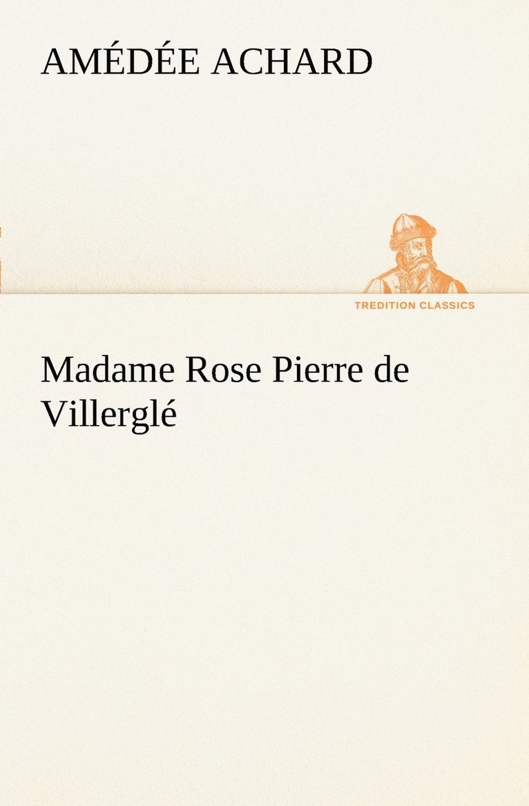 Madame Rose; Pierre de Villergle 1