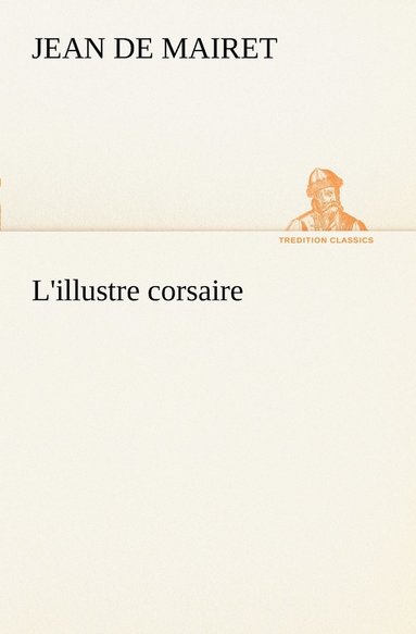 Jean De Mairet - L'illustre corsaire, Häftad