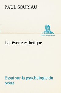 bokomslag La rverie esthtique; essai sur la psychologie du pote