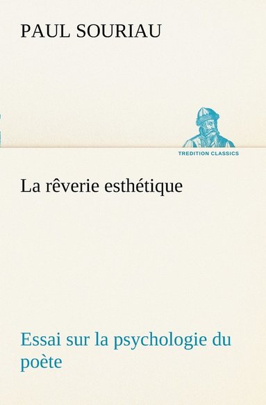 bokomslag rêverie esthétique; essai sur la psychologie du poète