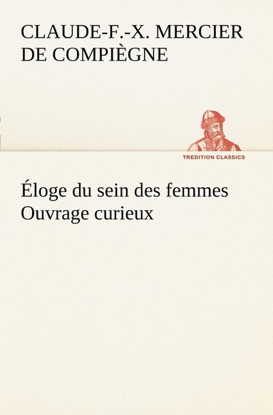bokomslag Éloge du sein des femmes Ouvrage curieux