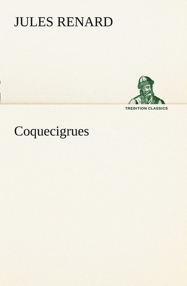 Jules Renard - Coquecigrues, Häftad