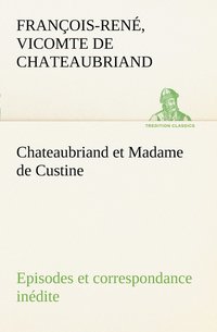 bokomslag Chateaubriand et Madame de Custine Episodes et correspondance indite