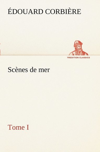 bokomslag Scènes de mer, Tome I